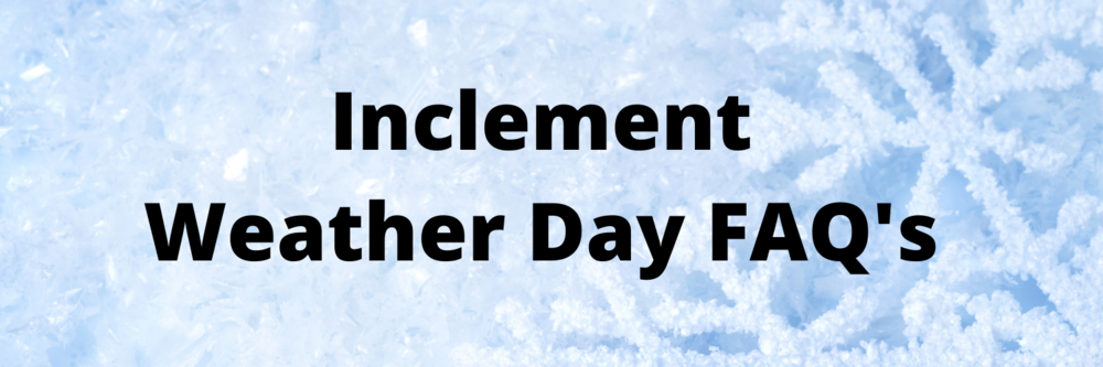 Inclement Weather Day FAQ's